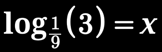 log _ 1/9 (3)=x