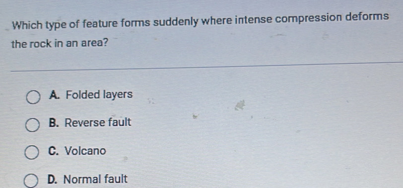 Solved: Which type of feature forms suddenly where intense compression ...