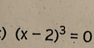 ) (x-2)^3=0