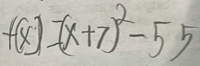 f(x) =(x+7)^2-55