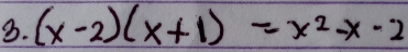 (x-2)(x+1)=x^2-x-2