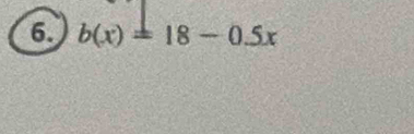 b(x)=18-0.5x