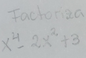 Factoriea
x^4-2x^2+3