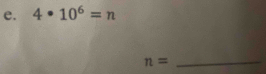 4· 10^6=n
_ n=