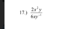 17.)  2x^2y/6xy^(-1) 