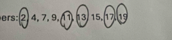 ers: 2, 4, 7, 9, 1 1, 13, 15, 17, 19