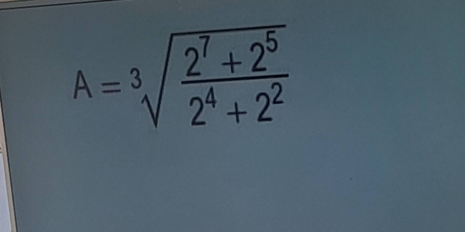 A=sqrt[3](frac 2^7+2^5)2^4+2^2