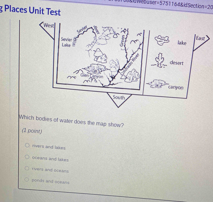 0b &ld Webuser =57511648idS ection =20 
g Places Unit Test
Which bodies of water does the map show?
(1 point)
rivers and lakes
oceans and lakes
rivers and oceans
ponds and oceans