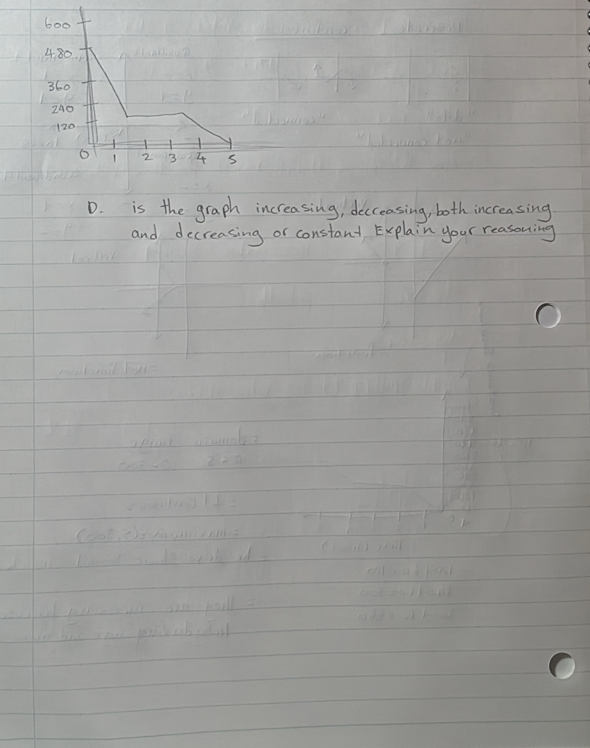 is the graph increasing, decreasing, both increasing 
and decreasing or constant Explain your reasoning 
i