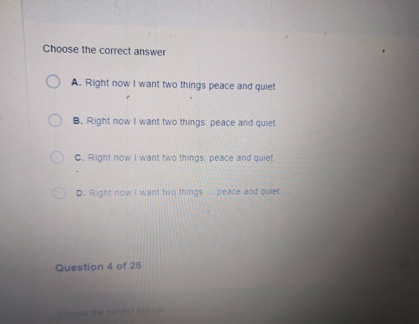 Solved: Choose the correct answer A. Right now I want two things peace ...