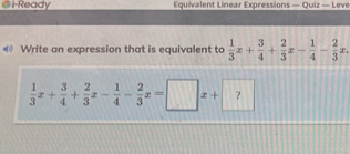 Ready  Equivalent Linear Expressions — Quiz — Leve