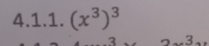 (x^3)^3
3