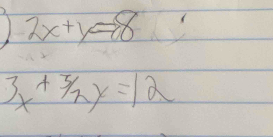 2x+y=8
3x+5/2x=12