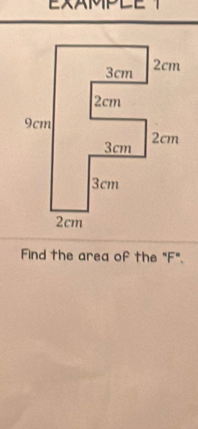 EXAMPLE 1 
Find the area of the "F".