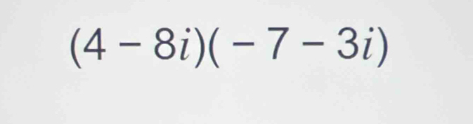 (4-8i)(-7-3i)