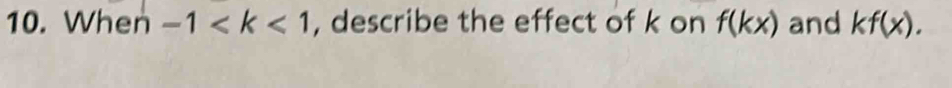 When -1 , describe the effect of k on f(kx) and kf(x).