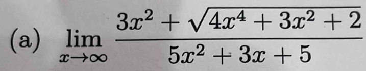 limlimits _xto ∈fty  (3x^2+sqrt(4x^4+3x^2+2))/5x^2+3x+5 