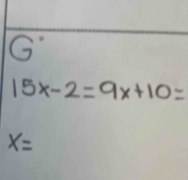 15x-2=9x+10=
x=