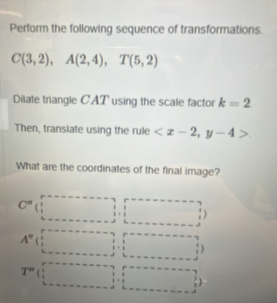 Solved: Perform the following sequence of transformations. C(3,2), A(2 ...
