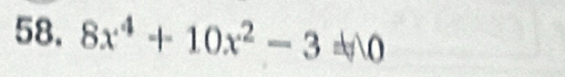 8x^4+10x^2-3=0