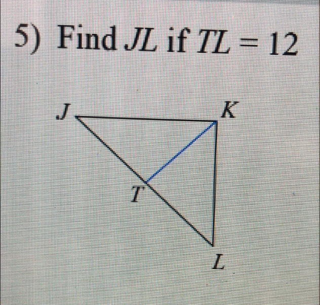 Find JL if TL=12