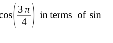 cos ( 3π /4 ) in terms of sin