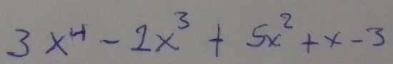 3x^4-2x^3+5x^2+x-3