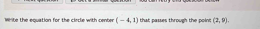 Write the equation for the circle with center (-4,1) that passes through the point (2,9).