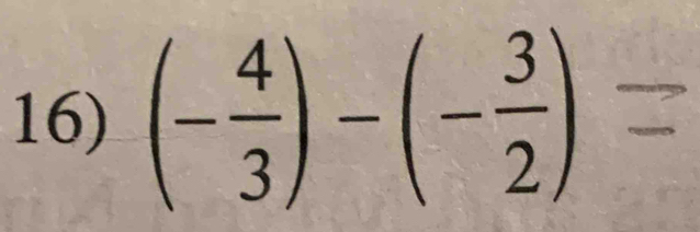 (- 4/3 )-(- 3/2 )