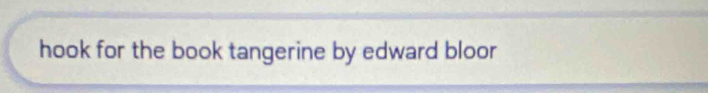 Solved: hook for the book tangerine by edward bloor [Literature]