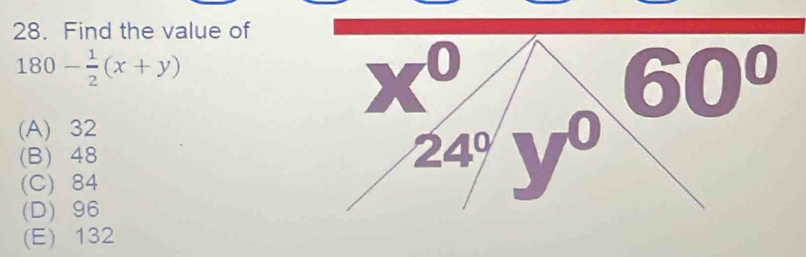 Find the value of
180- 1/2 (x+y)
60°
(A) 32
(B) 48
V^0
(C) 84
(D) 96
(E) 132