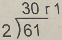 beginarrayr 30r1 2encloselongdiv 61endarray
