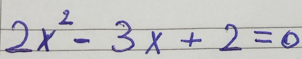 2x^2-3x+2=0