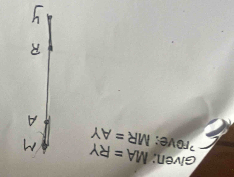 Given; MA=RY M
?rove: MR=AY
A
R°