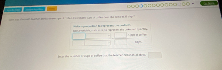 I'm Dane 
Ln by 10 Kumole Prubons Hants 
Each day, the math teacher drinks three cups of coffee. How many cups of coffee does she drink in 36 days? 
Enter the number of cups of coffee that the teacher drinks in 36 days.