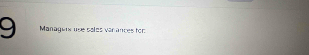 Managers use sales variances for: