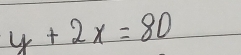 y+2x=80