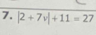 |2+7v|+11=27