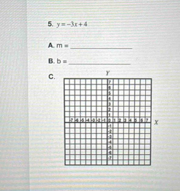 y=-3x+4
A. m= _ 
B. b= _ 
C.