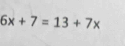 6x+7=13+7x