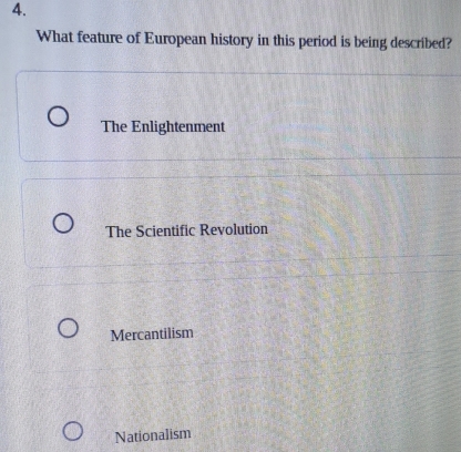 What feature of European history in this period is being described?
The Enlightenment
The Scientific Revolution
Mercantilism
Nationalism