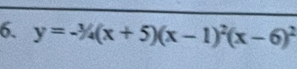 y=-3/4(x+5)(x-1)^2(x-6)^2