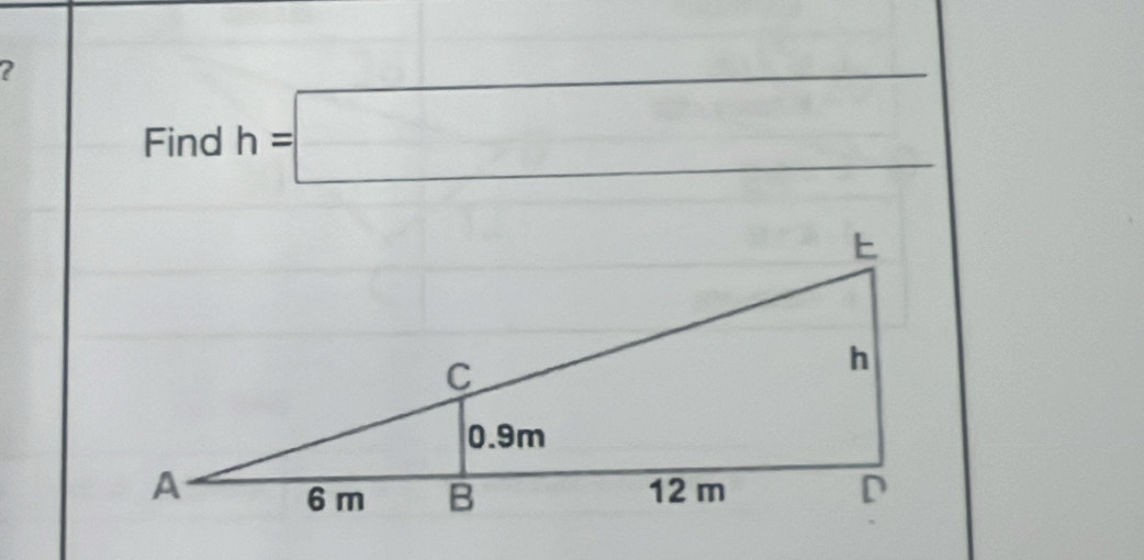 ? 
Find h=□