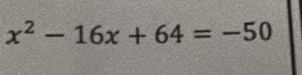 x^2-16x+64=-50