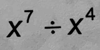 x^7/ x^4