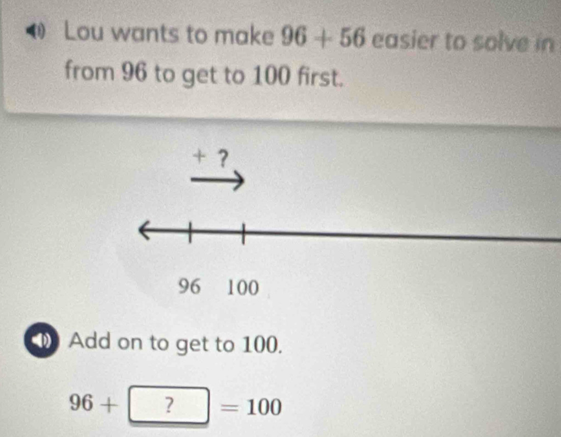 Solved: Lou wants to make 96+56 easier to solve in from 96 to get to ...