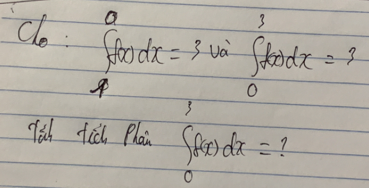 6 ∈t _4^(0f(x)dx=3va^3)∈t _0^3f(x)dx=3
Tih fich Phan ∈t _0^7f(x)dx= 7