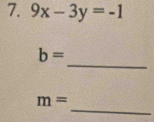 9x-3y=-1
_
b=
_
m=