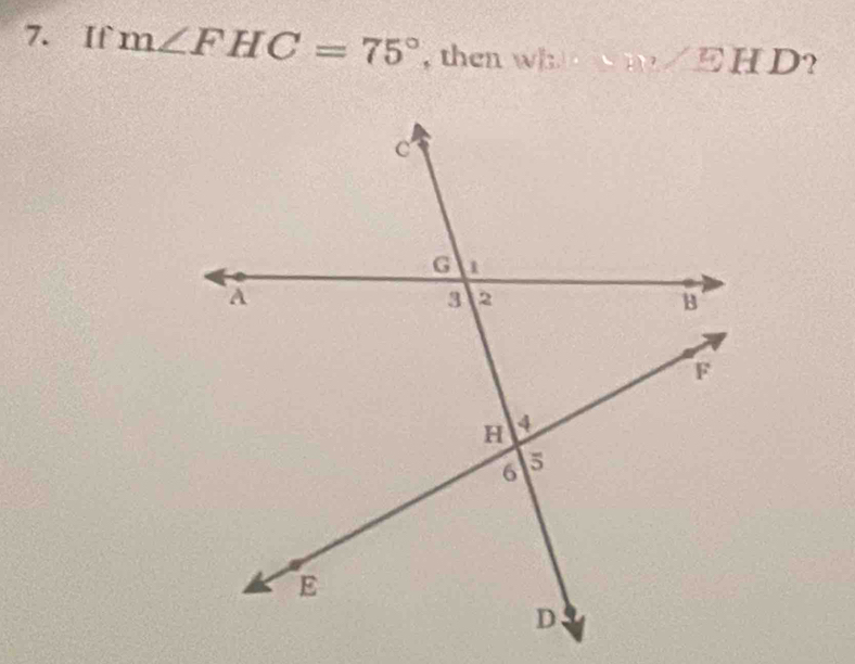 If m∠ FHC=75° , then wh -m∠ E HD?