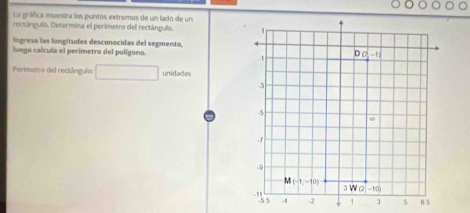 La gráfica muestra los puntos extremos de un lado de un
rectángulo. Determina el perímetro del rectángulo. 
Ingresa las longitudes desconocidas del segmento,
luego calcula el perimetro del polígono.
Perimetro del rectánguio: □ unidades